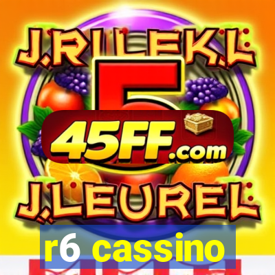 r6 cassino